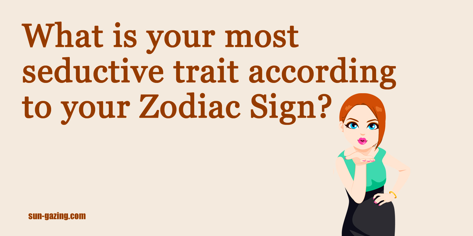what is your most seductive trait according to your zodiac what is your most seductive trait according to your zodiac