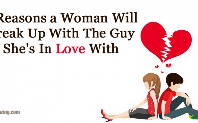 5 Reasons a Woman Will Break Up With The Guy She’s In Love With