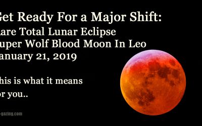 Rare Total Lunar Eclipse During Leo: Prepare For a Huge Energy Shift On January 21 2019